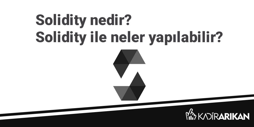 Solidity nedir? Solidity ile neler yapılabilir?